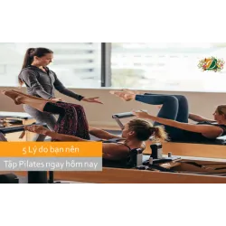 5 lý do bạn nên tập Pilates ngay hôm nay