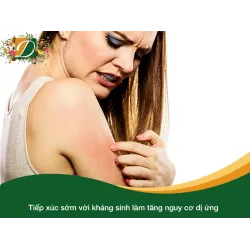 TIẾP XÚC VỚI KHÁNG SINH SỚM CÓ THỂ LÀM TĂNG NGUY CƠ BỊ DỊ ỨNG