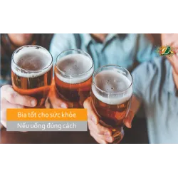 Bia tốt cho sức khỏe nếu uống đúng cách