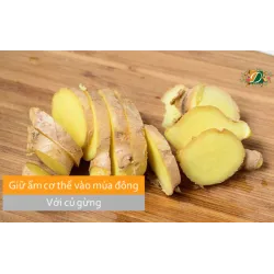 Giữ ấm cơ thể vào mùa đông đúng cách với củ gừng
