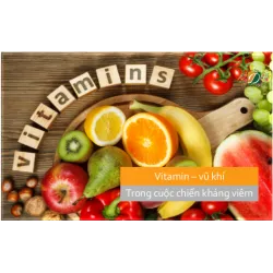 Vitamin - vũ khí trong cuộc chiến kháng viêm