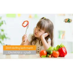 Dinh dưỡng lành mạnh cho trẻ từ 1 - 5 tuổi