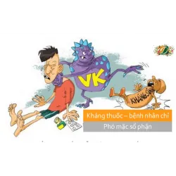 Kháng thuốc, bệnh nhân chỉ còn cách phó mặc số phận