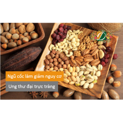 Hạt ngũ cốc làm giảm nguy cơ ung thư đại trực tràng, thịt chế biến làm tăng nguy cơ