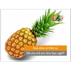 Quả dứa có thật sự an toàn cho em bé hay không