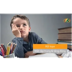 Rối loạn mất tập trung và tăng động
