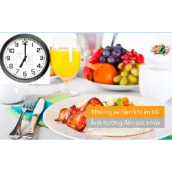 Những sai lầm khi ăn tối ảnh hưởng đến sức khỏe bạn