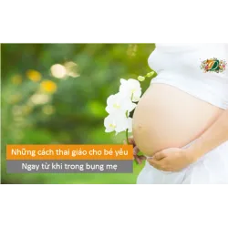 Những cách thai giáo cho bé yêu ngay từ khi trong bụng mẹ