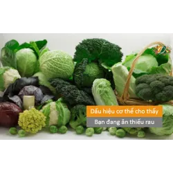 Dấu hiệu cơ thể cho thấy bạn đang ăn thiếu rau