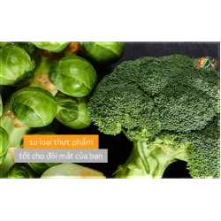 10 loại thực phẩm tốt cho đôi mắt của bạn