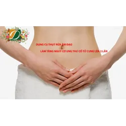 THỤT RỬA ÂM ĐẠO LÀM TĂNG GẤP ĐÔI NGUY CƠ UNG THƯ CỔ TỬ CUNG