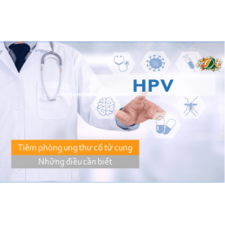 Tiêm phòng ung thư cổ tử cung (HPV) : Những điều cần thiết