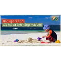 BẢO VỆ TRẺ KHỎI TÁC HẠI TỪ ÁNH MẶT TRỜI