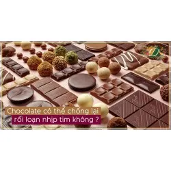 CHOCOLATE CÓ THỂ CHỐNG LẠI RỐI LOẠN NHỊP TIM ?