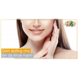 DINH DƯỠNG CHO LÀN DA KHOẺ MẠNH