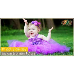 10 CÁCH ĐỂ GIÚP BÉ GÁI TỰ TIN HƠN