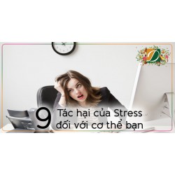 9 TÁC HẠI CỦA STRESS ĐỐI VỚI CƠ THỂ BẠN