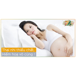 THAI NHI THIỂU CHẤT - HIỂM HOẠ VÔ CÙNG