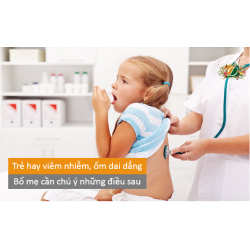 Trẻ hay bị viêm nhiễm, ốm dai dẳng, bố mẹ cần chú ý những điều sau